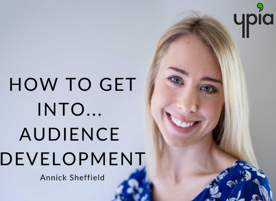 How to get into... Audience Development - YPIA Blog
